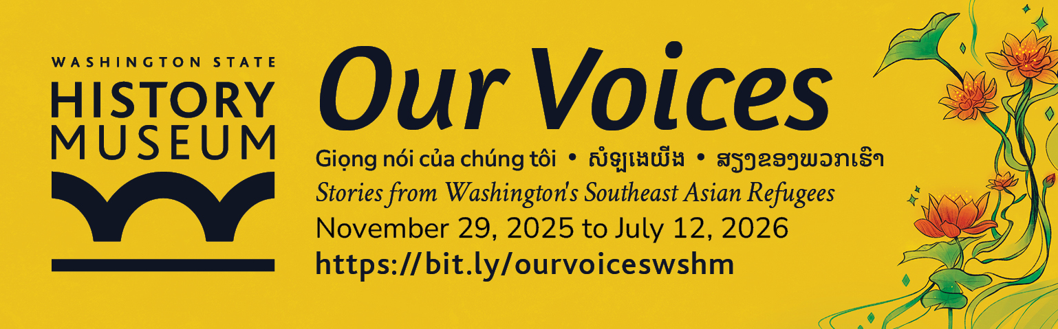 Horizontal ad with information of the 'Our Voices' exhibit at the Washington State History Museum