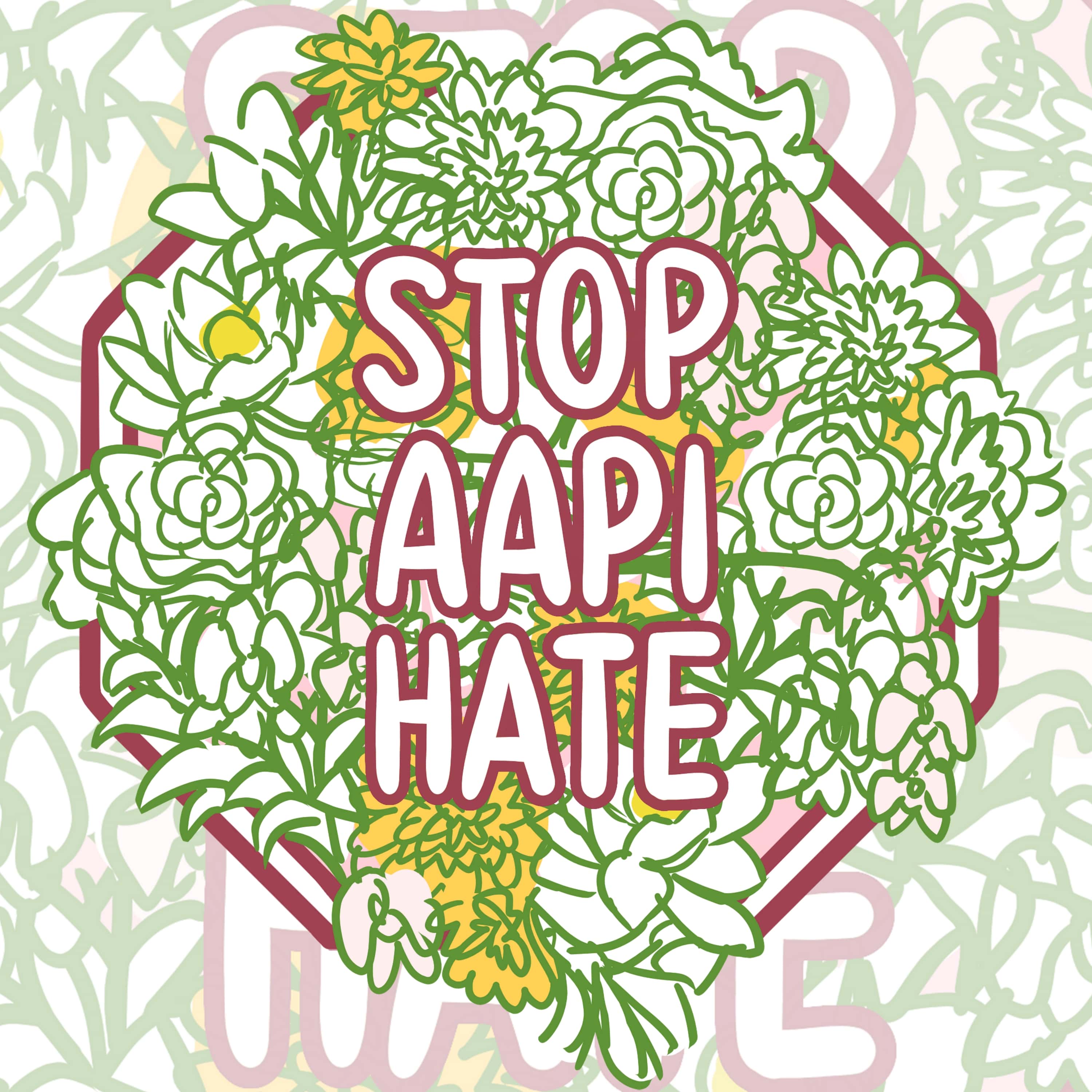 an illustrated sticker in the shape of a stop sign that says 'Stop AAPI Hate'; the background are white, yellow and pink funeral flowers common in some AAPI funeral traditions